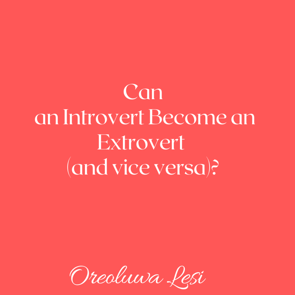 Image that asks "Can an introvert become an extrovert and vice versa?"