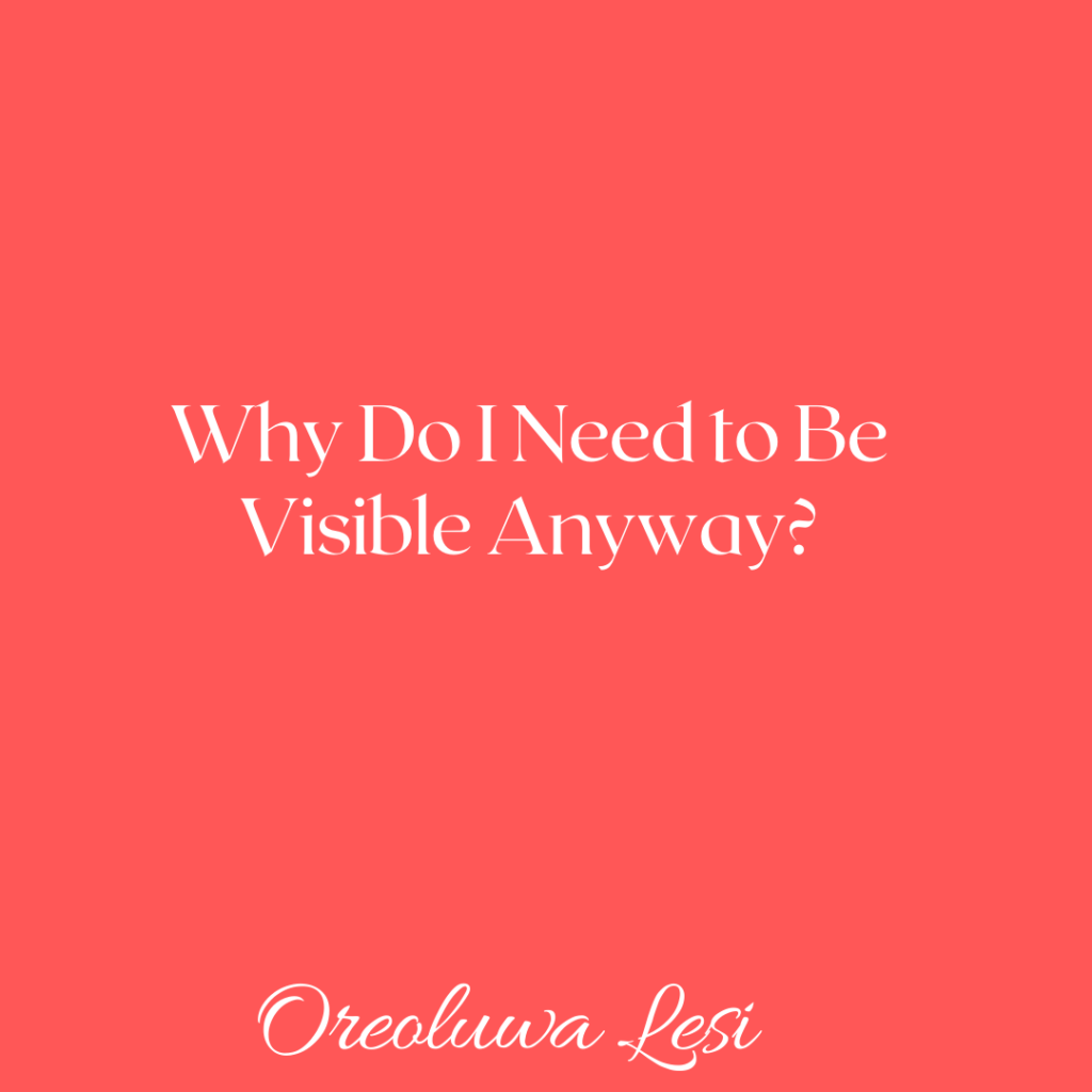 Image that asks "why do I need to be visible anyway?"